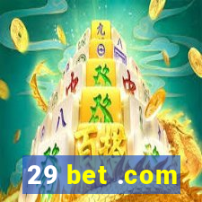 29 bet .com